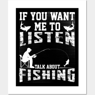 if you want me to listen talk about fishing dad design Posters and Art